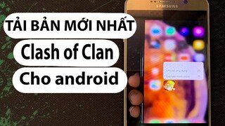 Tải Clash of Clans Bản Mới Nhất Cho android - Huyện Lê