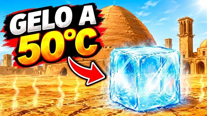 Como os Persas Faziam Gelo no Deserto a 50°C
