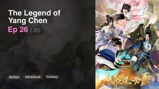 The Legend of Yang Chen Episode 26 Subtitle Indonesia
