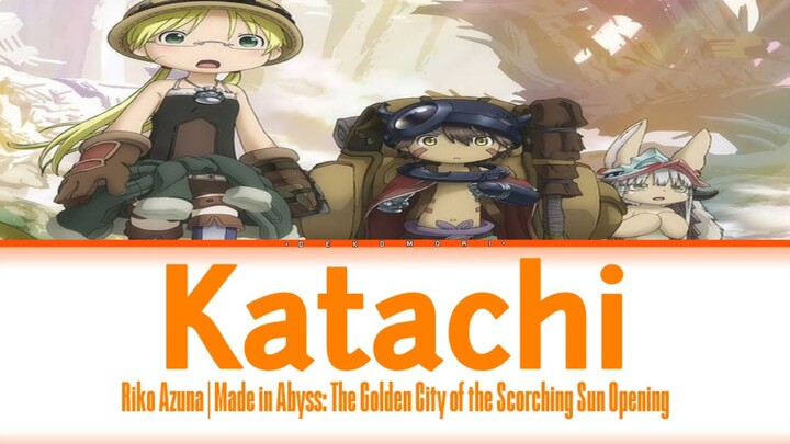 Katachi - Riko Azuna (Lirik Terjemahan) Opening Made in Abyss Season 2