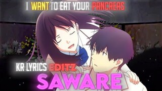 I WANT TO EAT YOUR PANCREAS •( AMV / EDIT ) • SAWARE • SAD EDIT • ANIME EDIT