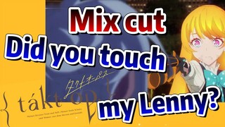 [Takt Op. Destiny]  Mix cut | Did you touch my Lenny?