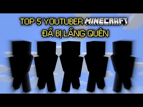 TOP 5 YOUTUBER MINECRAFT ĐÃ BỊ LÃNG QUÊN | Thương GrayVN