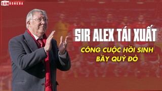 Sir Alex TÁI XUẤT Man United: Quỷ Đỏ sẽ HỒI SINH như thế nào?