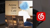 【Album Lengkap】"Kafe Jazz Anime"
