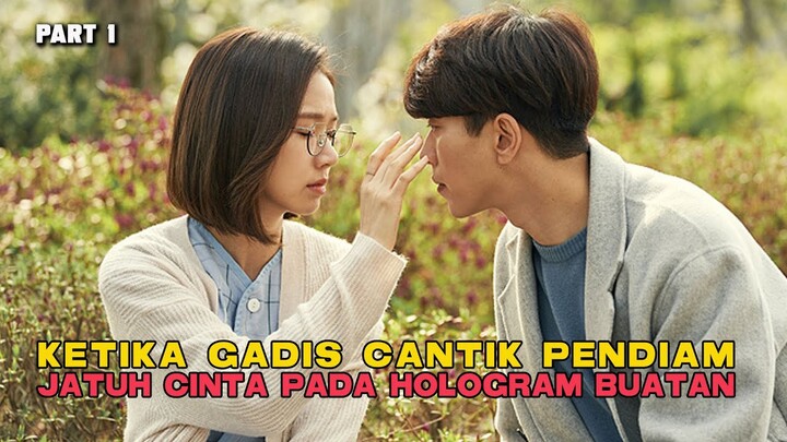 KETIKA GADIS CANTIK PENDIAM JATUH CINTA PADA HOLOGRAM BUATAN PART 1