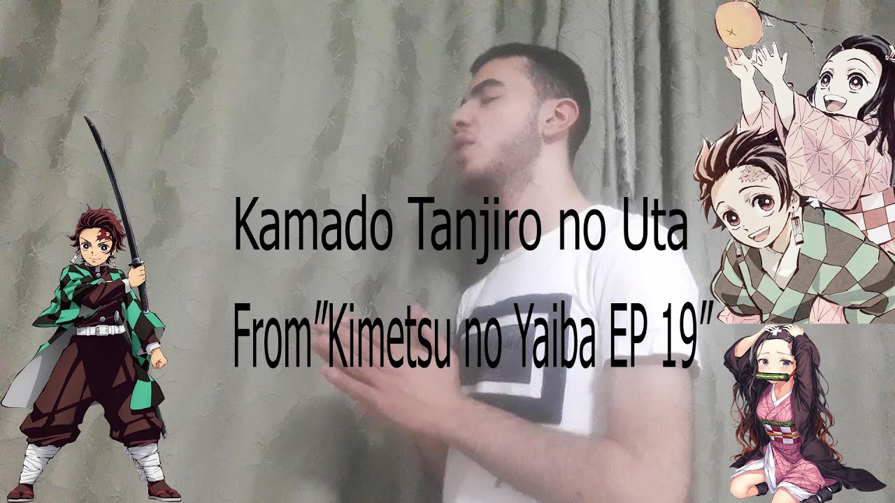 Demon Slayer: Kimetsu no Yaiba - EP 19 Song『Kamado Tanjiro no Uta』 