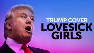 特朗普：没人比我更会唱Lovesick Girls！原版歌曲泄露！快来听！
