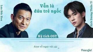 [VIETSUB] Vẫn là đứa trẻ ngốc - Lưu Đức Hoa, Dịch Dương Thiên Tỉ - Kỳ tích OST