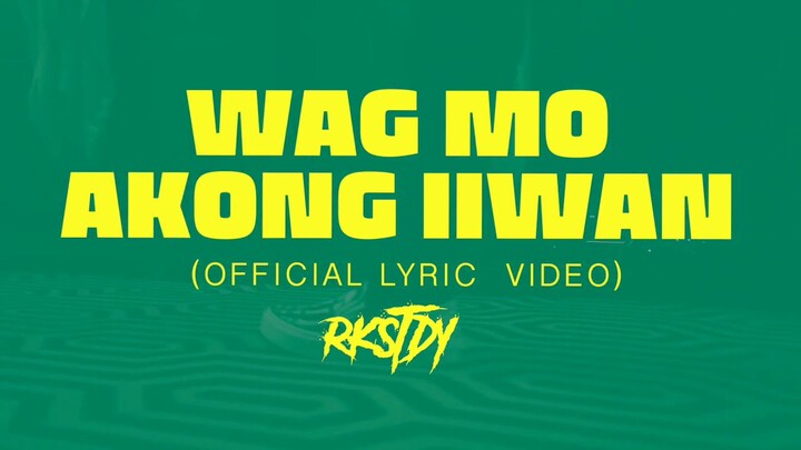 Wag Mo Akong Iiwan (official lyric video) - RKSTDY