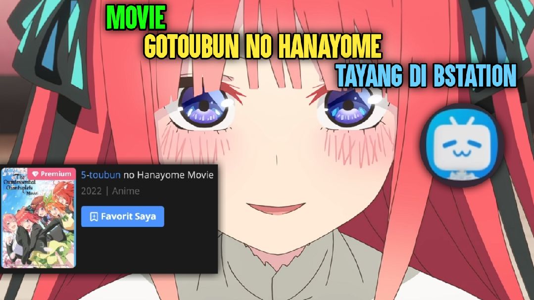 Movie Gotoubun no hanayome tayang di Bstation! Movie Gotoubun no hanayome  sub indo full hd - BiliBili