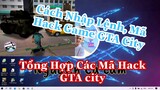 Cách Nhập Lệnh Mã Hack Game GTA City Mới Nhất 2021 | Tổng Hợp Danh Sách Mã Hack GTA City