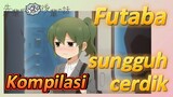 [My Senpai Is Annoying] Kompilasi |  Futaba sungguh cerdik