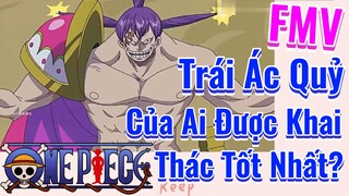 [Đảo Hải Tặc] | FMV Trái Ác Quỷ Của Ai Được Khai Thác Tốt Nhất?