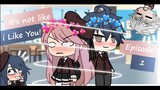 [CANCELLED] ITS NOT LIKE I LIKE YOU! - Episode 1 || Gacha Life || LilJustinGacha