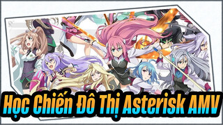 Dành tặng cho Học Chiến Đô Thị Asterisk / AMV (Beat hòa âm bị sai)