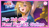 [Vua Trò Chơi DM] Who Uses Who To Die! Yami Yugi VS. Gulimo_B