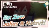 [Re: Zero] Julius & Natsuki - ' Colorful World'_1