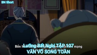 Lưỡng Bất Nghi TẬP 107-VĂN VÕ SONG TOÀN