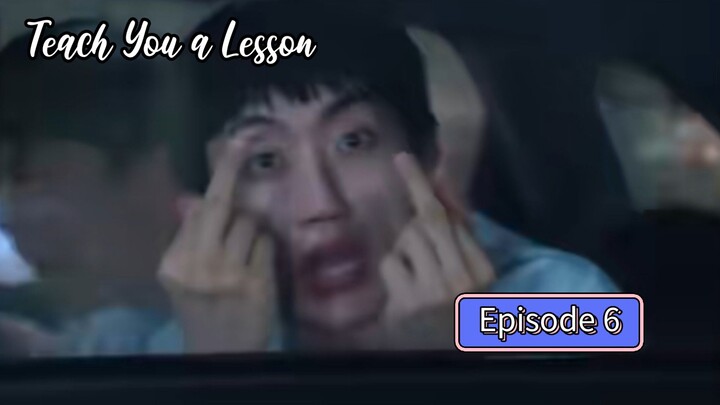 Teach You a Lesson Episode 6 Review