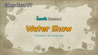 Larva 1 (Ep 99) Water Show #Larva1