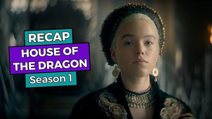 House of the Dragon: Season 1 RECAP