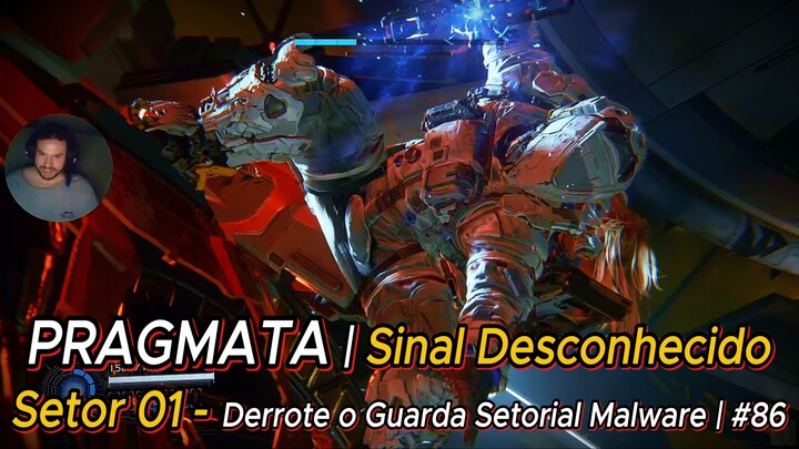 PRAGMATA | Sinal Desconhecido - Setor 01 - Derrote o Guarda Setorial Malware | #86