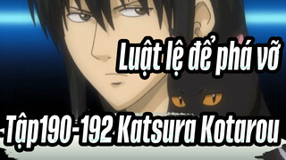 [Luật lệ để phá vỡ ] Tập190-192 Katsura Kotarou Cảnh cắt 1_D