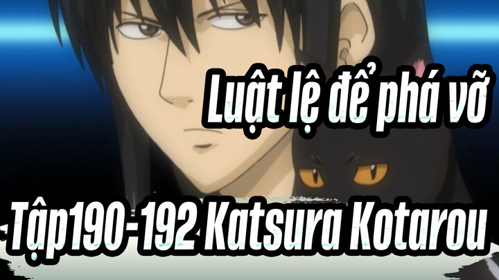 [Luật lệ để phá vỡ ] Tập190-192 Katsura Kotarou Cảnh cắt 1_A