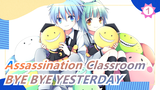 [Assassination Classroom | All Characters]BYE BYE YESTERDAY_1