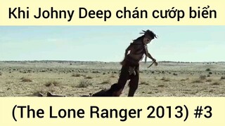 Khi Johny Deep chán cướp biển (The Lone Ranger 2013) #3