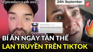 Bí ẩn ngày tận thế đang lan truyền trên TikTok?