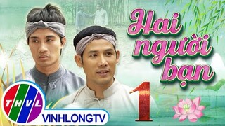 Thế giới Cổ tích: Hai Người Bạn - Tập 1 FULL | Thanh Thức, Kiều Trinh, Xuân Văn, Phi Bảo