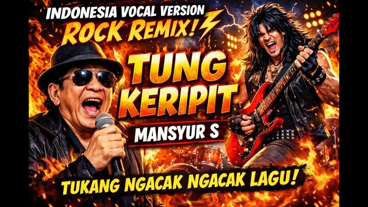Tung Keripit – Mansyur S (Indonesia Vocal Version Rock Remix | Tukang Ngacak Ngacak Lagu)
