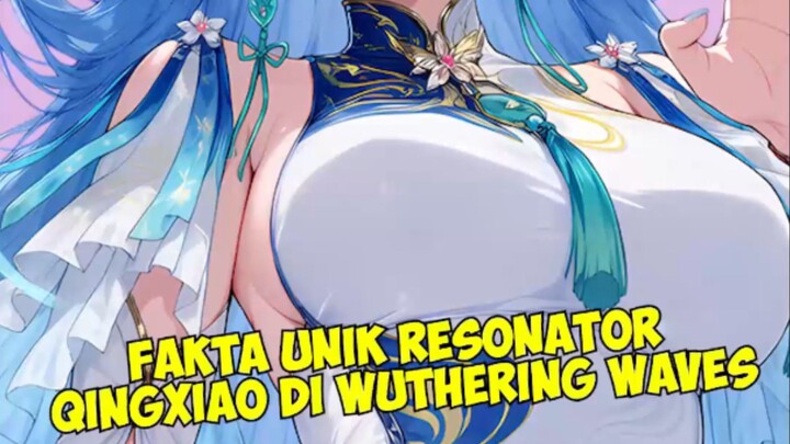 Fakta Unik Qingxiao di Wuthering Waves #wutheringwaves #wutheringwavesindonesia #wuwa