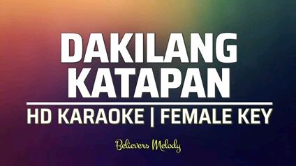 DAKILANG KATAPATAN (karaoke) female version