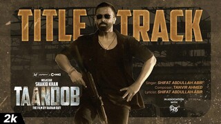 Taandob Title Track | SHAKIB KHAN | SHIFAT ABDULLAH ABIR | TANVIR AHMED|SVF Alpha-i |Deepto| Chorki