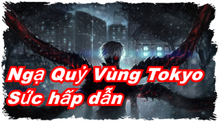 [Ngạ Quỷ Vùng Tokyo/Beat-synced] Có đó không? Vào đây cảm nhận sức quyến rũ của Tokyo Ghoul!