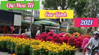 #148: Chợ Hoa Tết Cao Lãnh Đồng Tháp 2021 - Nhộn Nhịp Đông Vui Ngày Cận Tết