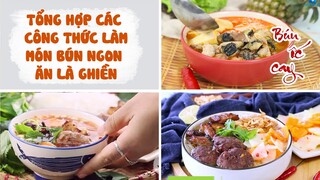 Tổng Hợp Các Công Thức Làm Món Bún Ngon Ăn Là Ghiền