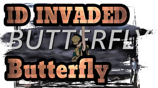 [ID:INVADED/MAD] Butterfly