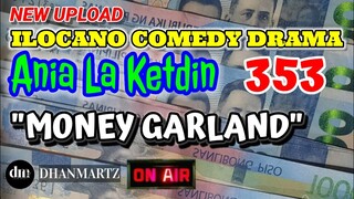 ILOCANO COMEDY DRAMA | MONEY GARLAND | ANIA LA KETDIN 353 | NEW UPLOAD