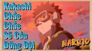 Kakashi Chắc Chắc Sẽ Cứu Đồng Đội