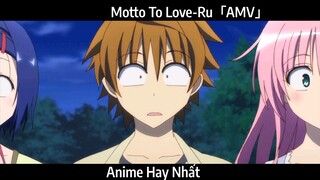 Motto To Love-Ru「AMV」Hay Nhất