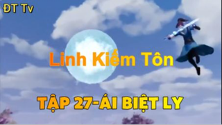 Linh Kiếm Tôn_Tập 27-Ái biệt ly