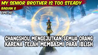 EPISODE 10 - MY SENIOR BROTHER IS TOO STEADY - CHANGSHOU MENYEBABKAN PERTARUNGAN BESAR