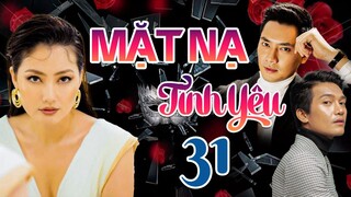 PHIM BỘ TÂM LÝ TÌNH CẢM VIỆT NAM HAY MỚI NHẤT 2023 | MẶT NẠ TÌNH YÊU - TẬP 31 | NGỌC LAN, MINH LUÂN