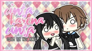 Cinta karena Cinta | Gacha Life Indonesia Mini Movie💞