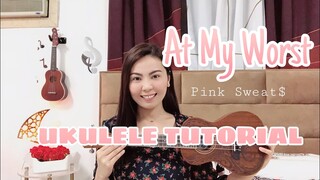 AT MY WORST | Pink Sweat$ | UKULELE TUTORIAL