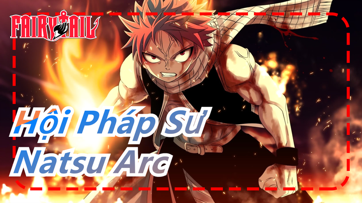[Hội Pháp Sư MAD] Natsu Arc